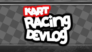 Kart Racing Devlog Episode 1: We