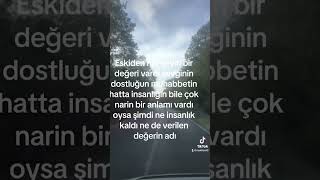 Eskiden Her Şeyin Bir Değeri Vardı Sevginin Dostluğun Muhabbetin Hatta Insanlığın Bile Çok Narin Bir