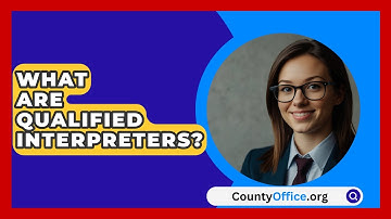 What Are Qualified Interpreters? - CountyOffice.org