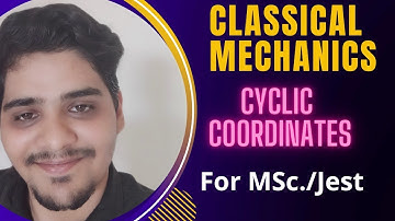 Cyclic Coordinates|Classical Mechanics|MSc|JEST