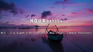 Ncs  T  Sugah X Nct  Find A Way feat Cammie Robinson 1 Hour