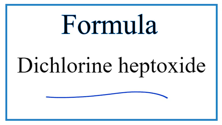 How to Write the Formula for Dichlorine heptoxide - 天天要聞