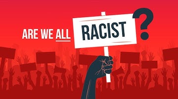 Are We All Racist?