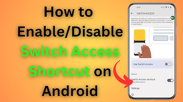 How to Enable/Disable Switch Access Shortcut on Android | Tips & Tricks