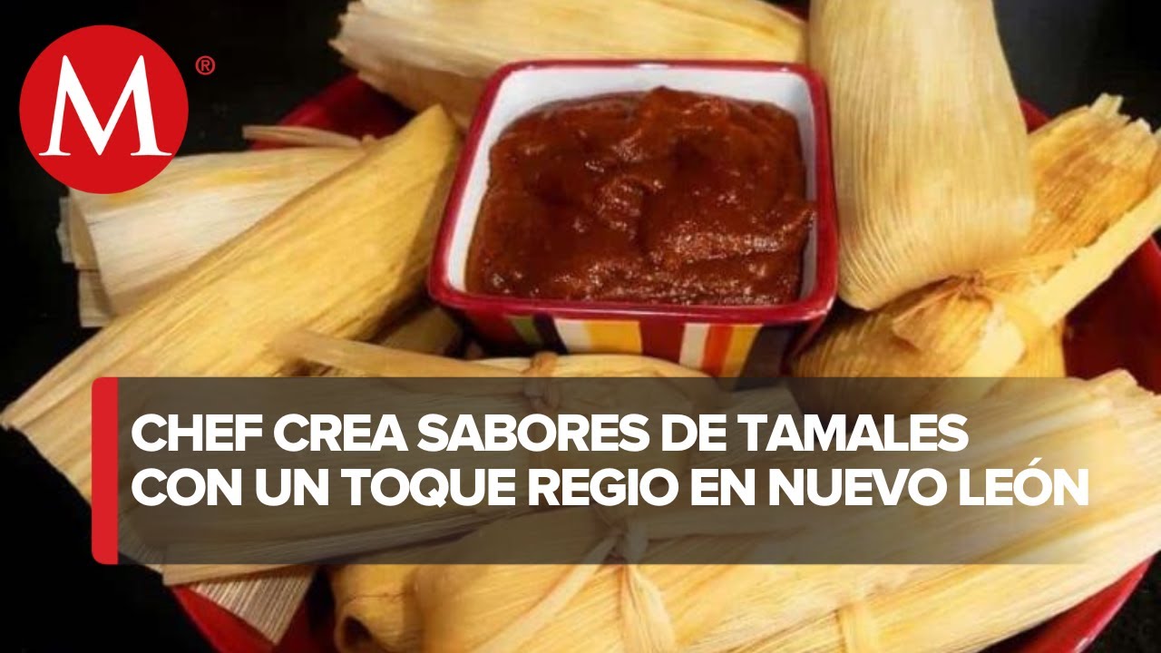 En Nuevo Léon, chef añade nuevo sabores a los tamales para el día de la