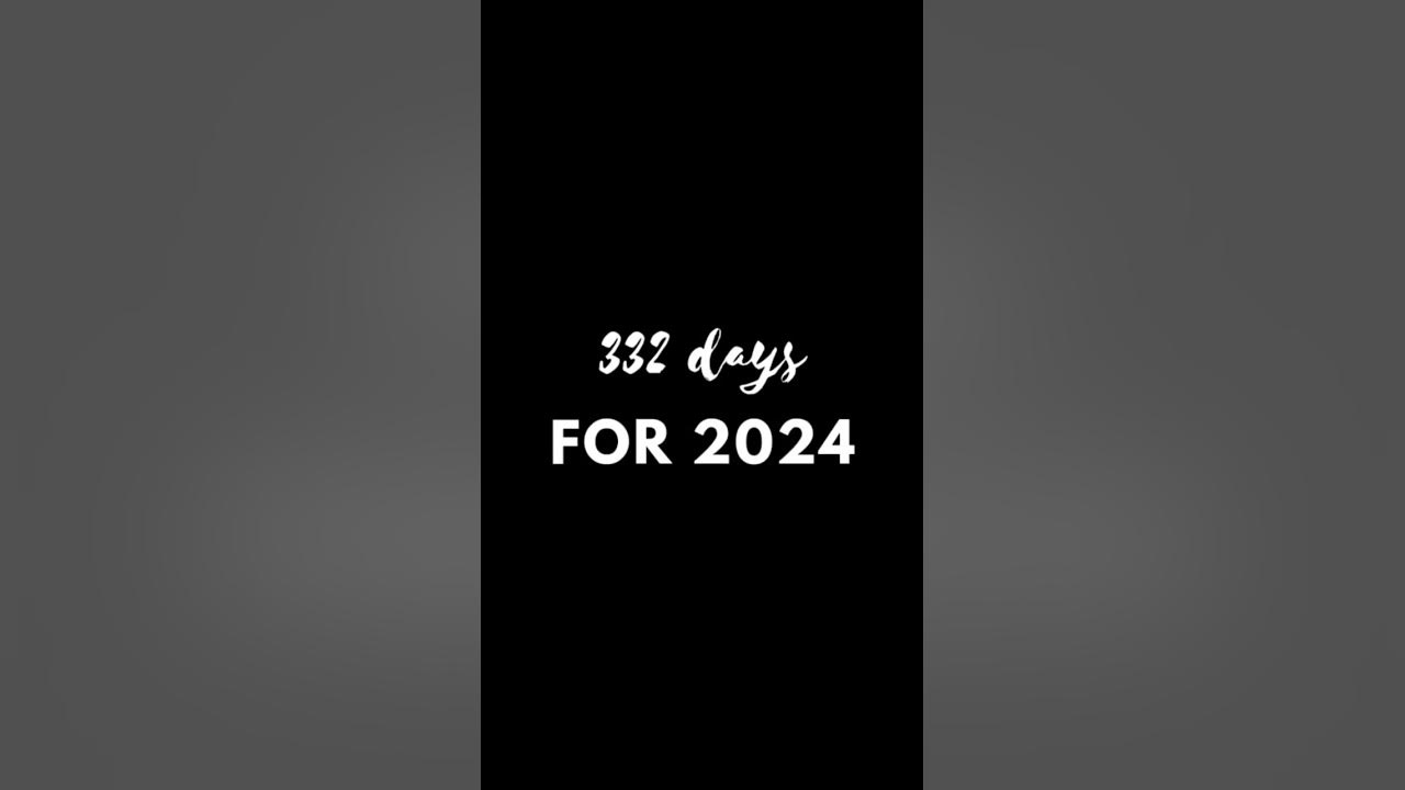332 days for 2024 countdown 2024 newyear viralshorts YouTube