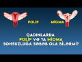Qadınlarda polip və ya mioma sonsuzluğa səbəb ola bilərmi? ( Uzman ginekoloq Aytən Nəcəfəliyeva )