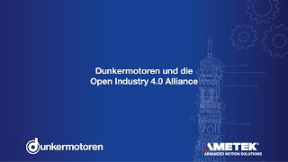 Dunkermotoren (DE) - Dunkermotoren und die Open Industry 4.0 Alliance