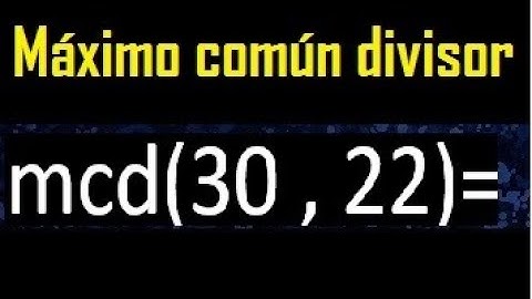 mcd 30 y 22 , maximo comun divisor , como se halla , ejemplos