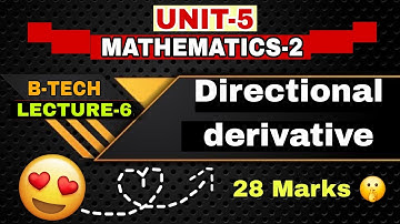 VECTOR CALCULUS UNIT-5 LECTURE-6 😍 28 Marks Directional derivative B-TECH 2nd sem