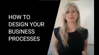 HOW TO DESIGN YOUR BUSINESS PROCESSES