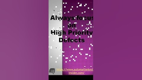 Always focus on High Priority Defects | Testing tip of the day | STAT