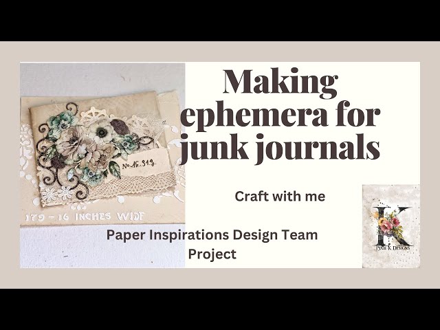 Making ephemera for junk journals. Paper Inspirations design team