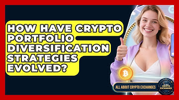 How Have Crypto Portfolio Diversification Strategies Evolved? - All About Crypto Exchanges