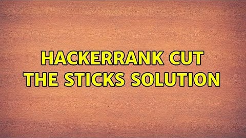 Hackerrank Cut the sticks Solution (2 Solutions!!)
