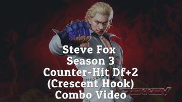 Tekken 7 FR | Season 3 Steve Fox Counter Hit Df2(Crescent Hook) Combo Video