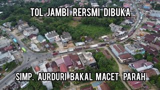 TOL JAMBI DIBUKA BESOK, SIMPANG AURDURI MENDALO MACET TOTAL. PERTEMUAN KENDERAAN MENUJU RIAU SUMUT TOL JAMBI DIBUKA BESOK, SIMPANG AURDURI MENDALO MACET TOTAL. PERTEMUAN KENDERAAN MENUJU RIAU SUMUT