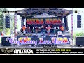 WONG LANANG LARA ATI // CITRA NADA LIVE DESA KENDAWA LAWA - JATIBARANG - BREBES