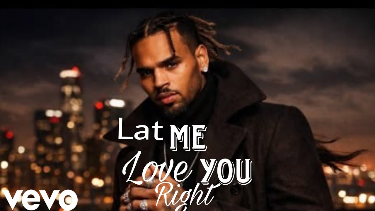 Chris Brown  – Let Me Love You Right (Official Lyrics Video)