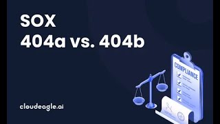 SOX 404a vs 404b: Which One Applies to Your Business