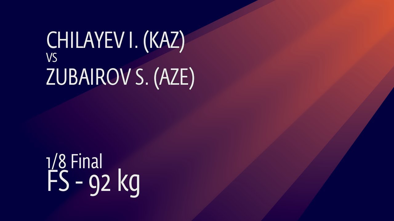 1/8 FS - 92 kg: I. CHILAYEV (KAZ) v. S. ZUBAIROV (AZE)