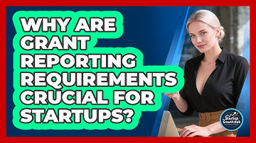 Why Are Grant Reporting Requirements Crucial For Startups? - The Startup Growth Hub