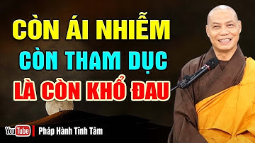 Nghe Phật Dạy Ái Dục Là Gốc Rễ Của Mọi Khổ Đau Trên Thế Gian Này Để Tránh Xa | Thầy Thích Trí Chơn