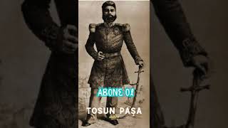 Peki, Tosun Paşa Gerçekte Kim?