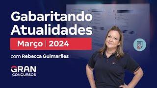 Gabaritando Atualidades - Março 2024 com Rebecca Guimarães
