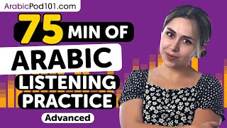 Practice Your Arabic Listening Skills in 75 Minutes | For Advanced Learners