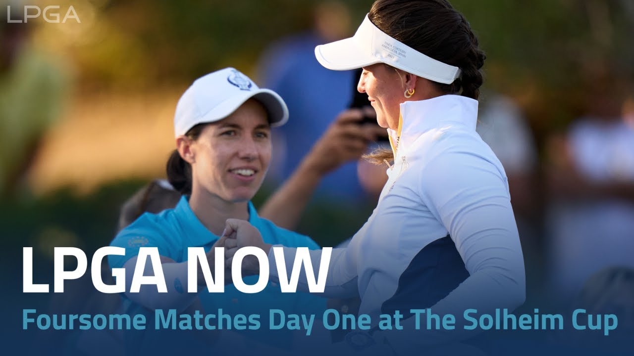 LPGA Now | Foursome Matches Day One at The Solheim Cup