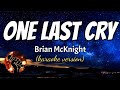 ONE LAST CRY - BRIAN MCKNIGHT (karaoke version)