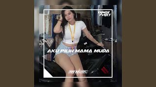 AKU PILIH MAMA MUDA