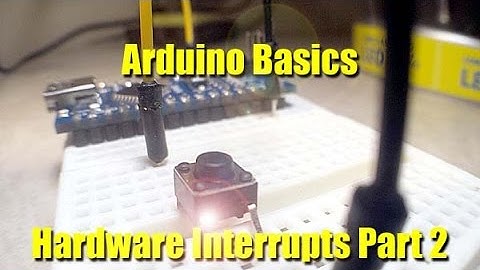Arduino Basics Hardware Interrupts Part 2