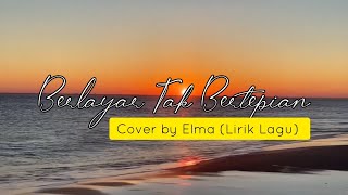 Berlayar Tak Bertepian - cover by Elma (Lirik Lagu)