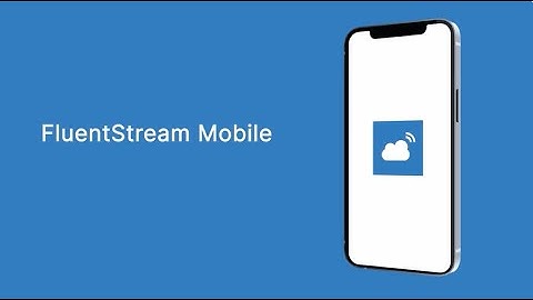 FluentStream Mobile App Overview Video