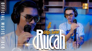 Gilga Sahid - Rucah (Official Music Video)