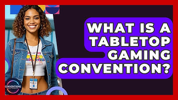 What Is A Tabletop Gaming Convention? - Conventions Network
