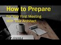 How to prepare for your first meeting with your architect