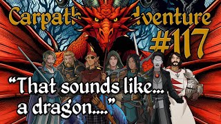 D&D Stream - 7SD Carpathian Adventure Episode 117: 'That sounds like... a dragon....'