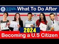 What to Do After Becoming a U.S Citizen [5 Important Things the New U.S. Citizen Must do 2021/2022]