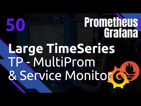 Large TimeSeries - TP : App, Service Monitor et Multi-Prom - #Prometheus 50