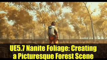 UE5.7 Nanite Foliage: Creating a Picturesque Forest Scene