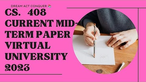 Cs408 Current Mid-term 😍/ Today paper 2023 CS 408 today paper
