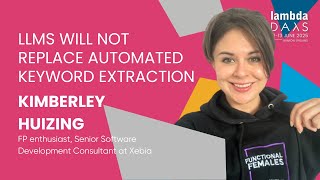 LLMs will not replace Automated keyword extraction   Kimberley Huizing | Lambda Days 2025