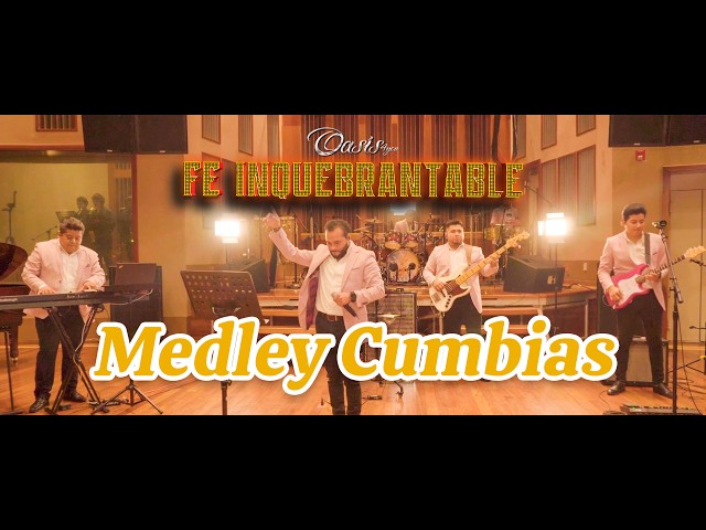 Medley Cumbias - Fe Inquebrantable - Oasis 4 you class=