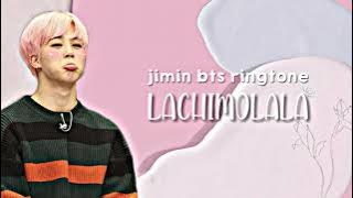 ｡ꐑ ringtone jimin bts 'LACHIMOLALA' ૮₍´˶ᵔｪᵔ˶`₎ა   ᩠