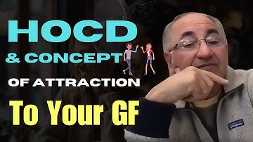 HOCD & Concept of Attraction To Your GF