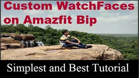 Install Custom WatchFaces on Amazfit Bip (Easiest Tutorial in Hindi)