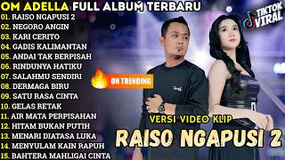 OM ADELLA FULL ALBUM TERBARU 2026 || RAISO NGAPUSI 2 - NEGORO ANGIN - KARI CERITO - GADIS KALIMANTAN